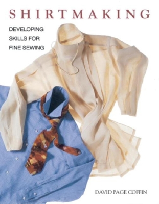 Shirtmaking: Developing Skills for Fine Sewing - Coffin, David Page
