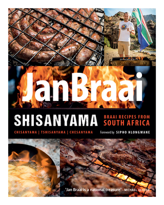 Shisanyama: Braai Recipes from South Africa - Braai, Jan