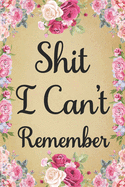 shit i can't remember: Internet Password Logbook & Notebook alphabetical Organizer for All Your Passwords and Shit.