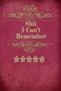 Shit i Can't Remember: Password Book Small 6" x 9".internet password organizer, Log Book & Notebook for Passwords and Shit Pocket alphabetical password organizer.