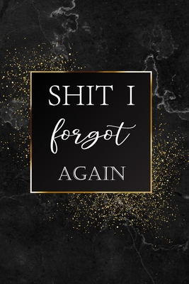 Shit I Forgot Again: Internet Password Logbook Large Print With Tabs - Black And Gold Cover - Pray, Norman M