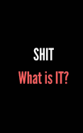 Shit What Is It?: Pocket Size 5"x8" Personal Internet Address & Password Log Book,