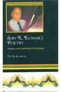 Shiv K Kumar's Poetry: Imagery and Symbolism, (A Critique)