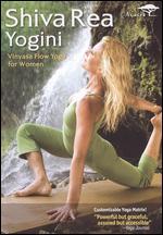 Shiva Rea: Yogini - Vinyasa Flow Yoga for Women
