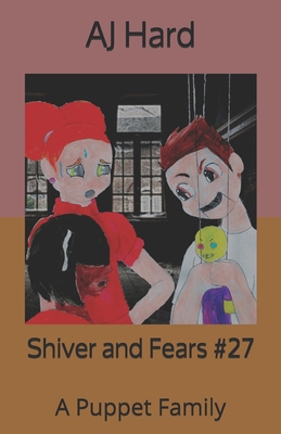 Shiver and Fears: A Puppet Family - Hard, Aj