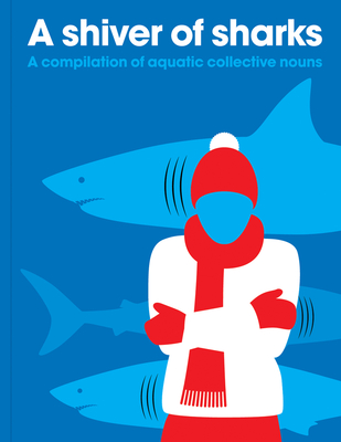 Shiver of Sharks: A Compilation of Aquatic Collective Nouns - PatrickGeorge