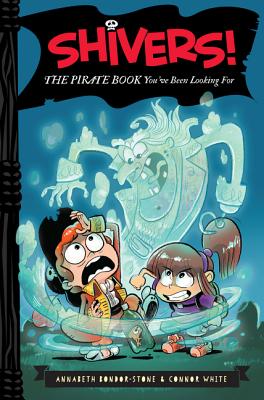 Shivers!: The Pirate Book You've Been Looking For - Bondor-Stone, Annabeth