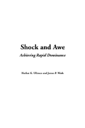 Shock and Awe: Achieving Rapid Dominance - Ullman, Harlan K, and Wade, James P