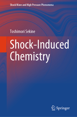 Shock-Induced Chemistry - Sekine, Toshimori