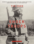 Shock Troops: Canadians Fighting the Great War 1917-1918 Volume Two