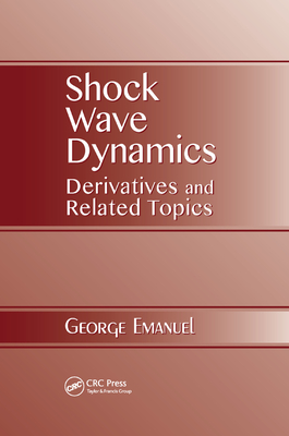 Shock Wave Dynamics: Derivatives and Related Topics - Emanuel, George