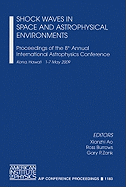 Shock Waves in Space and Astrophysical Environments: Proceedings of the 8th Annual International Astrophysics Conference, Kona, Hawaii, 1-7 May 2009