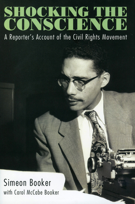 Shocking the Conscience: A Reporter's Account of the Civil Rights Movement - Booker, Simeon, and Booker, Carol McCabe