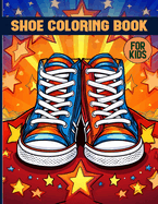 Shoe Coloring Book For Kids: Fun & Whimsical Cute Shoe Coloring Pages For Color & Relaxation