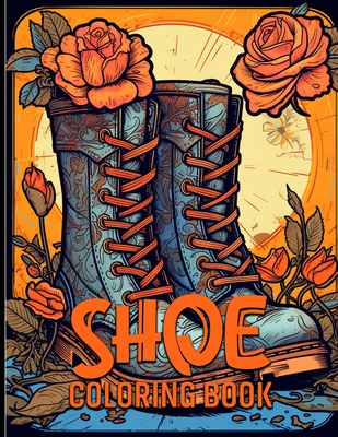 Shoe Coloring Book: Sneakers & Footwears Illustrations For Color & Relaxation - Richardson, Lisa A