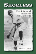 Shoeless: The Life and Times of Joe Jackson - Fleitz, David L