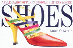 Shoes: A Celebration of Pumps, Sandals, Slippers and More - O'Keeffe, Linda, and Bleckmann, Andreas (Photographer)