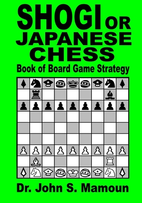 Shogi or Japanese Chess Book of Board Game Strategy - Mamoun, John Sami