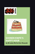 Shonen Knife's Happy Hour: Food, Gender, Rock and Roll