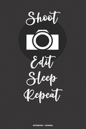SHOOT EDIT SLEEP REPEAT notebook journal: A 6x9 college ruled lined funny humorous gift for a videographer, photographer, film student or content creator