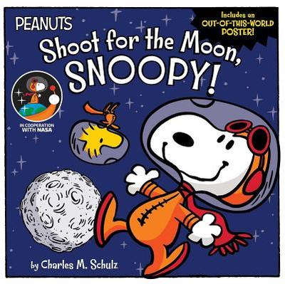 Shoot for the Moon, Snoopy! - Schulz, Charles M, and Cooper, Jason