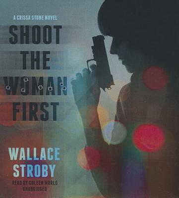 Shoot the Woman First - Stroby, Wallace, and Marlo, Coleen (Read by)