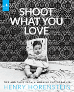 Shoot What You Love: Tips and Tales from a Working Photographer
