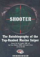 Shooter: The Autobiography of the Top-Ranked Marine Sniper - Coughlin, Jack, Sgt., and Kuhlman Usmcr, Capt Casey, and Davis, Donald A (Contributions by)