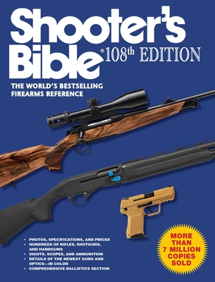 Shooter's Bible, 108th Edition: The World's Bestselling Firearms Reference - Moore, Graham (Editor)