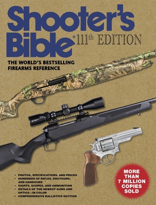 Shooter's Bible, 111th Edition: The World's Bestselling Firearms Reference: 2019-2020 - Moore, Graham (Editor)