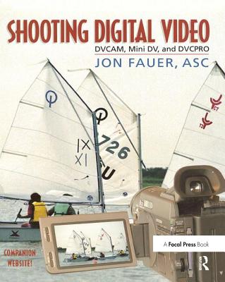 Shooting Digital Video - Fauer, ASC, Jon