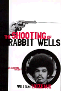 Shooting of Rabbit Wells: An American Tragedy - Loizeaux, William