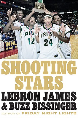 Shooting Stars - James, Lebron, and Bissinger, Buzz