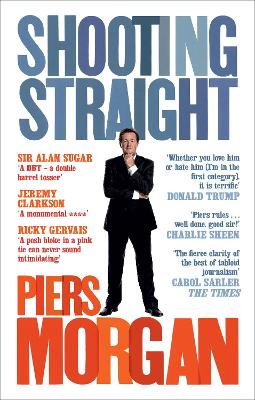 Shooting Straight: Guns, Gays, God, and George Clooney - Morgan, Piers