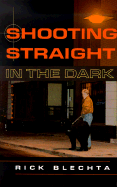 Shooting Straight in the Dark