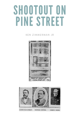 Shootout on Pine Street: The Illinois Central Train Robbery and Aftermath - Zimmerman, Ken, Jr.