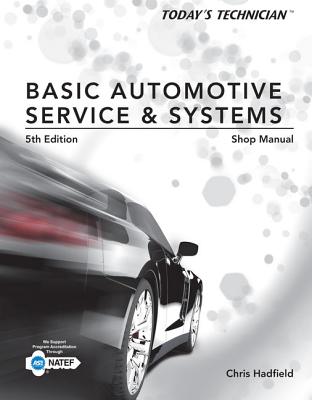 Shop Manual for Hadfield's Today's Technician: Basic Automotive Service and Systems, 5th - Hadfield, Chris