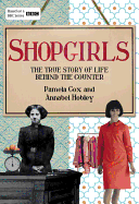 Shopgirls: The True Story of Life Behind the Counter - Cox, Pamela, Dr., and Hobley, Annabel