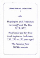 Shopkeepers and Tradesmen in Cardiff and the Vale 1633-1857: What Could You Buy from Local Shops or Tradesman 350,250,or 150 Years Ago? The Evidence from Contemporary Probate Inventories