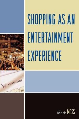 Shopping as an Entertainment Experience - Moss, Mark H