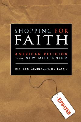 Shopping for Faith: American Religion in the New Millennium - Cimino, Richard, and Lattin, Don