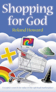 Shopping for God: A Sceptic's Search for Value in the Spiritual Marketplace