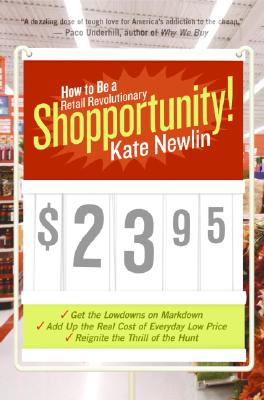 Shopportunity!: How to Be a Retail Revolutionary - Newlin, Kate