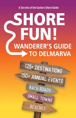 Shore Fun: The Wanderer's Guide to Delmarva - Duffy, Jim