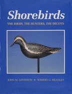 Shorebirds: The Birds, the Hunters, the Decoys