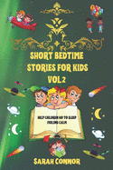 Short Bedtime Stories for Kids Vol.2: Help Children Go To Sleep Feeling Calm