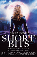 Short Bits, Volume 1: Four original science fiction & fantasy stories