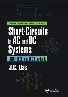 Short-Circuits in AC and DC Systems: ANSI, IEEE, and IEC Standards - Das, J. C.