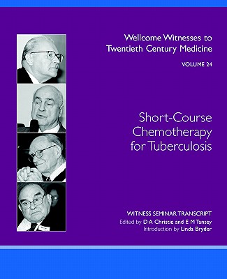 Short-Course Chemotherapy for Tuberculosis - Christie, D A (Editor), and Tansey, E M (Editor)