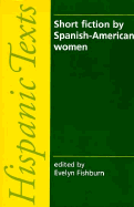 Short Fiction by Spanish American Women - Fishburn, Evelyn (Editor), and Evelyn, F
